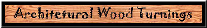 Architectural Wood Turnings